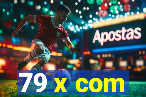 79 x com